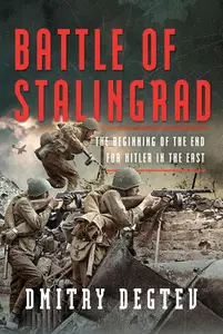 Battle of Stalingrad The Beginning of the End for Hitler in the East