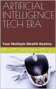 Artificial Intelligence Tech Era Your Multiple Wealth Realms