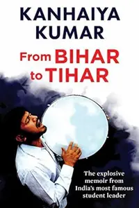 Bihar to Tihar My Political Journey