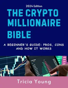 The Crypto Millionaire Bible, 2024 Edition