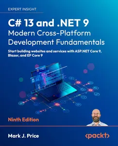 C# 13 and .NET 9 – Modern Cross–Platform Development Fundamentals Start building websites and services with ASP.NET