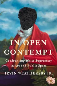 In Open Contempt Confronting White Supremacy in Art and Public Space