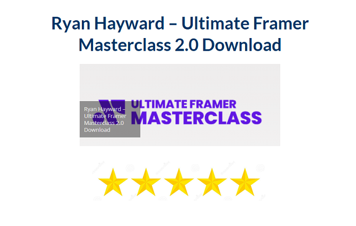 Ryan Hayward – Ultimate Framer Masterclass 2.0 Download