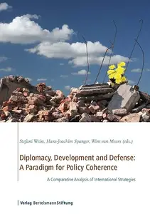 Diplomacy, Development and Defense A Paradigm for Policy Coherence A Comparative Analysis of International Strategies