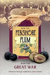 How the Pershore Plum Won the Great War