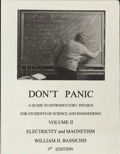 Dont Panic, A GUIDE TO INTRODUCTORY PHYSICS FOR STUDENTS OF SCIENCE AND ENGINEERING, VOLUME II ELECTRICITY and MAGNETISM