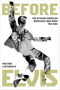 Before Elvis The African American Musicians Who Made the King