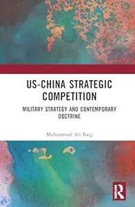 US–China Strategic Competition Military Strategy and Contemporary Doctrine