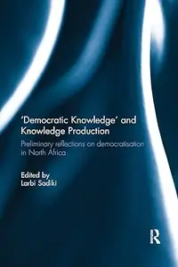 'Democratic Knowledge' and Knowledge Production Preliminary Reflections on Democratisation in North Africa