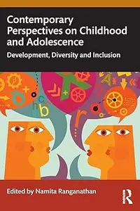 Contemporary Perspectives on Childhood and Adolescence  Development, Diversity and Inclusion