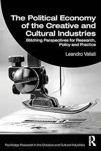 The Political Economy of the Creative and Cultural Industries