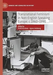 Transnational Feminism in Non–English Speaking Europe, c.1960–1990