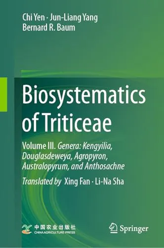 Biosystematics of Triticeae Volume III. Genera Kengyilia, Douglasdeweya, Agropyron, Australopyrum, and Anthosachne