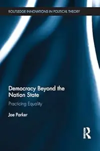 Democracy Beyond the Nation State Practicing Equality