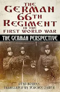 The German 66 Regiment First World War The German Perspective