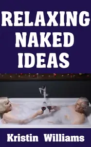 Relaxing Naked Ideas How To Embrace Tranquility and Unwind with Soothing Activities While Nude