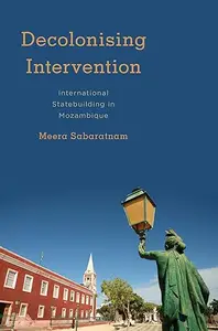 Decolonising Intervention International Statebuilding in Mozambique