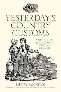 Yesterday's Country Customs A History of Traditional English Folklore