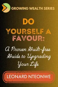 Do Yourself a Favor A Proven Guilt–Free Guide to Upgrading Your Life