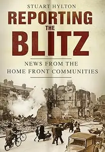 Reporting the Blitz News from the Home Front Communities