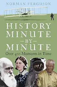 History Minute by Minute Over 400 Moments in Time