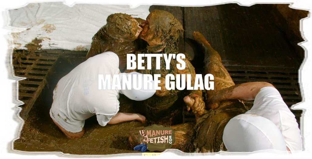 Betty’s Manure Gulag