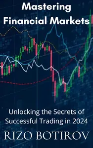 Mastering Financial Markets Unlocking the Secrets of Successful Trading in 2024