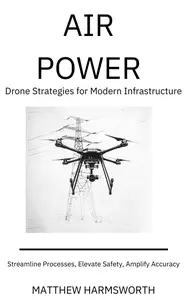 Air Power – Drone Strategies for Modern Infrastructure Inspection