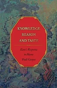 Knowledge, Reason, and Taste Kant's Response to Hume