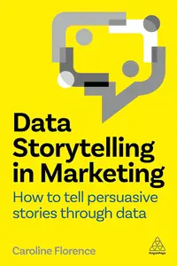 Data Storytelling in Marketing How to Tell Persuasive Stories Through Data