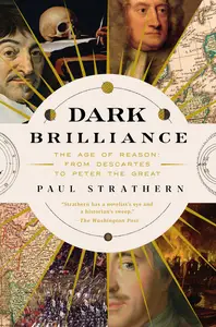 Dark Brilliance The Age of Reason From Descartes to Peter the Great