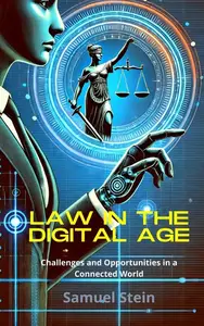 Law in the Digital Age Challenges and Opportunities in a Connected World