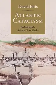 Atlantic Cataclysm Rethinking the Atlantic Slave Trades