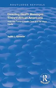 Directing Health Messages Toward African Americans Attitudes Toward Health Care and the Mass Media