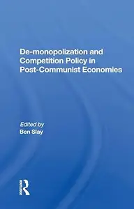 De–monopolization And Competition Policy In Post–communist Economies