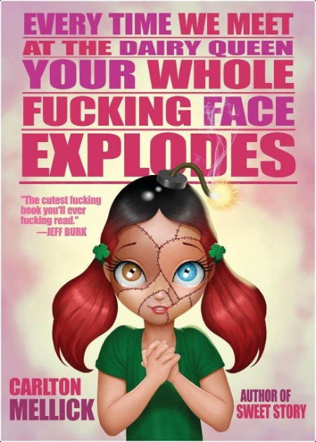 [fiction] Every Time We Meet at the Dairy Queen, Your Whole Fucking Face Explodes by Carlton Mell...