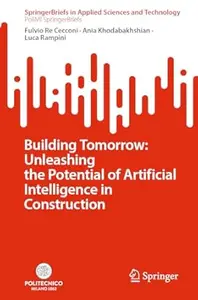 Building Tomorrow Unleashing the Potential of Artificial Intelligence in Construction