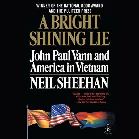 A Bright Shining Lie: John Paul Vann and America in Vietnam - [AUDIOBOOK]