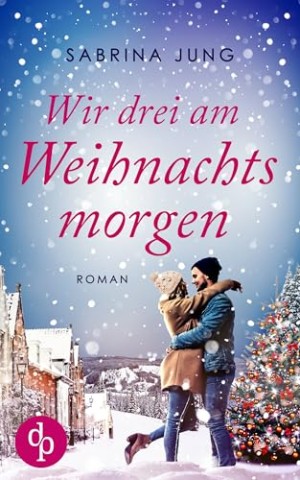 Cover: Sabrina Jung - Wir drei am Weihnachtsmorgen (Ein Wunder zu Weihnachten-Reihe 2)