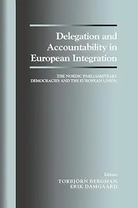 Delegation and Accountability in European Integration The Nordic Parliamentary Democracies and the European Union