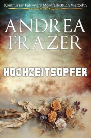 Cover: Andrea Frazer - Hochzeitsopfer (Kommissar Falconers Mordf&auml;lle 14)