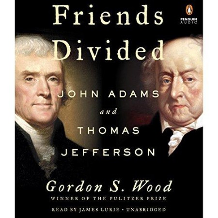 Friends Divided: John Adams and Thomas Jefferson - [AUDIOBOOK]