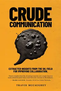 Crude Communication Extracted Insights From The Oil Field For Improving Collaboration