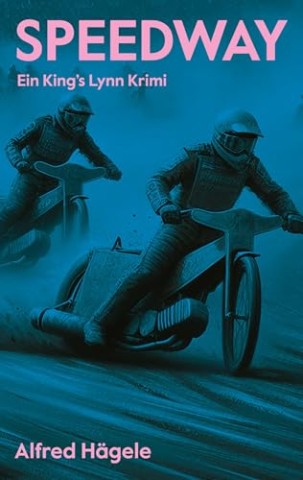 Cover: Alfred H&auml;gele - Speedway: Ein Kings Lynn Krimi