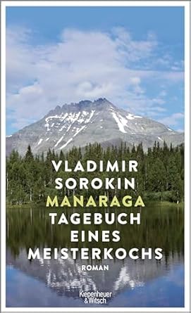 Cover: Sorokin, Vladimir - Manaraga. Tagebuch eines Meisterkochs: Tagebuch eines Meisterkochs