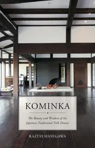 Kominka The Beauty and Wisdom of Japanese Traditional House