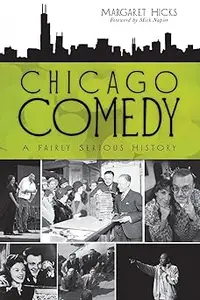 Chicago Comedy A Fairly Serious History