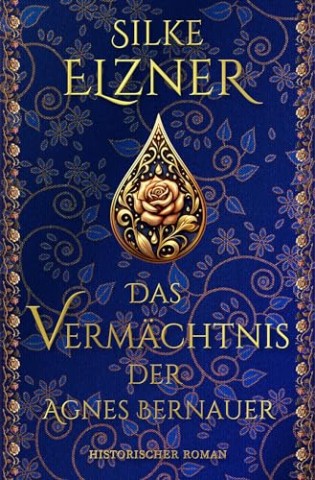 Cover: Silke Elzner - Das Verm&auml;chtnis der Agnes Bernauer: Historischer Roman