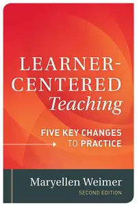 Learner–Centered Teaching Five Key Changes to Practice