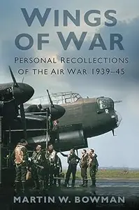 Wings of War Personal Recollections of the Air War 1939–45